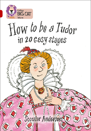 How to be a Tudor in 20 Easy Stages