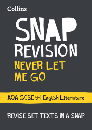 Collins Snap Revision Text Guides – Never Let Me Go: AQA GCSE English Literature