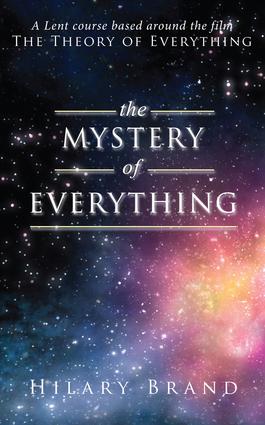 The Mystery of Everything: A Lent Course based around the film The Theory of Everything