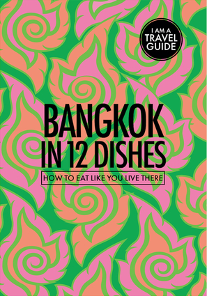 Bangkok in 12 Dishes