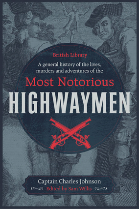 A General History of the Lives, Murders & Adventures of the Most Notorious Highwaymen