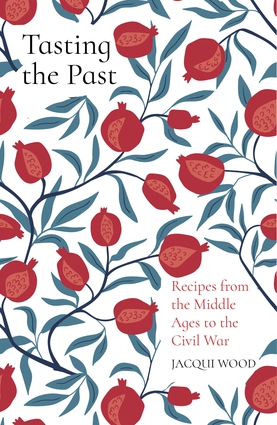 Tasting the Past: Recipes from the Middle Ages to the Civil War