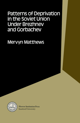 Patterns of Deprivation in the Soviet Union Under Brezhnev and Gorbachev