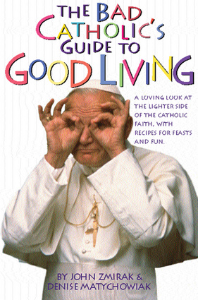The Bad Catholic's Guide to Good Living
