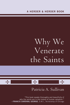 Why We Venerate the Saints