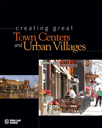 Creating Great Town Centers and Urban Villages