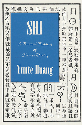SHI: A Radical Reading of Chinese Poetry SHI: A Radical Reading of Chinese Poetry