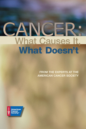 Cancer: What Causes It, What Doesn't