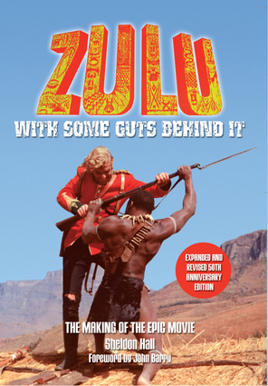 Zulu - With Some Guts Behind It - The Making of the Epic Movie
