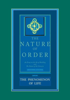 The Nature of Order, Book One: The Phenomenon of Life