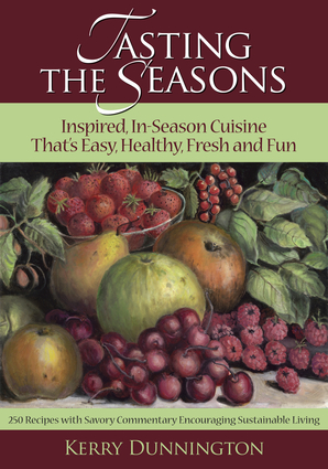 Tasting The Seasons: Inspired In-Season Cuisine That's Easy, Healthy, Fresh and Fun