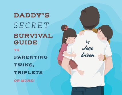 Daddy's Secret Survival Guide To Parenting Twins, Triplets or More