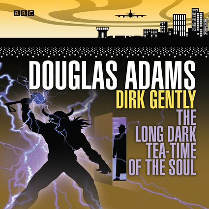 douglas adams dark teatime of the soul douglas adams dark teatime of the soul