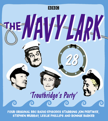 The Navy Lark Volume 28: Troutbridge's Party