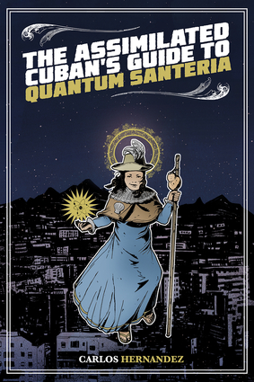 The Assimilated Cuban's Guide to Quantum Santeria