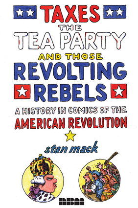Taxes, the Tea Party, and Those Revolting Rebels