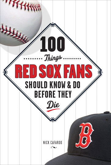 100 Things Red Sox Fans Should Know Amp Do Before They Die