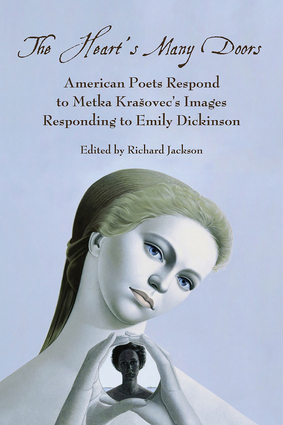 The Heart's Many Doors: American Poets Respond to Metka Krašovec's Images Responding to Emily Dickinson
