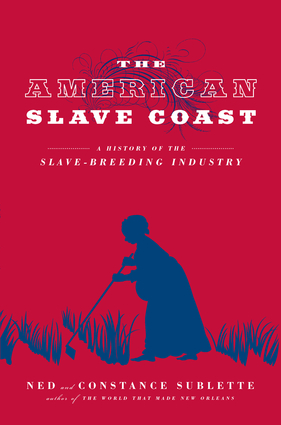 The American Slave Coast A History Of The SlaveBreeding Industry