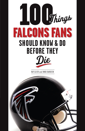 100 Things Falcons Fans Should Know & Do Before They Die