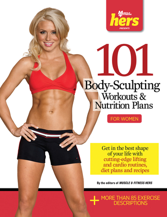101 Body-Sculpting Workouts & Nutrition Plans: For Women