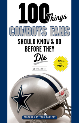 100 Things Cowboys Fans Should Know & Do Before They Die