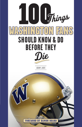 100 Things Washington Fans Should Know & Do Before They Die