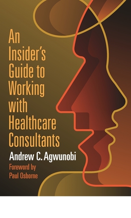 An Insider’s Guide to Working with Healthcare Consultants