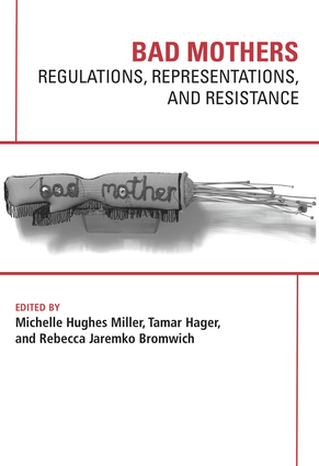 Bad Mothers: Regulations, Represetatives and Resistance
