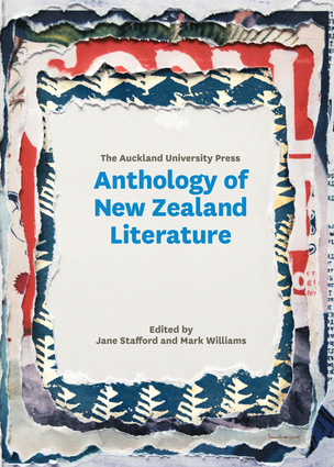 The Auckland University Press Anthology of New Zealand Literature The Auckland University Press Anthology of New Zealand Literature