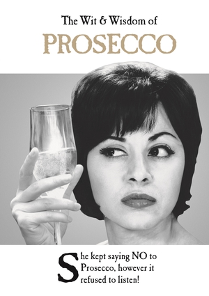 The Wit & Wisdom of Prosecco