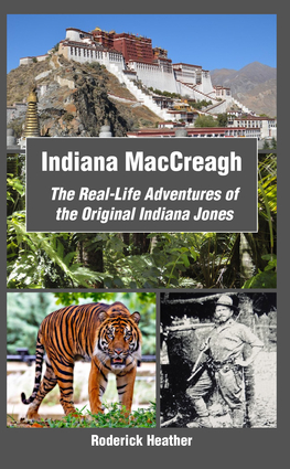 Indiana MacCreagh: The Real-Life Adventures of the Original Indiana Jones Indiana MacCreagh: The Real-Life Adventures of the Original Indiana Jones
