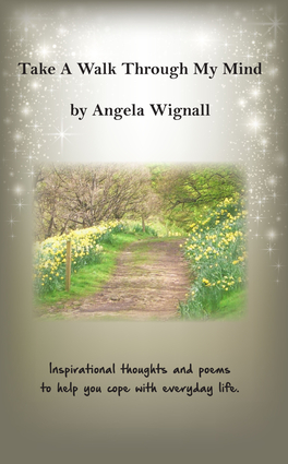 Take A Walk Through My Mind: Inspirational thoughts and poems to help you cope with everyday life