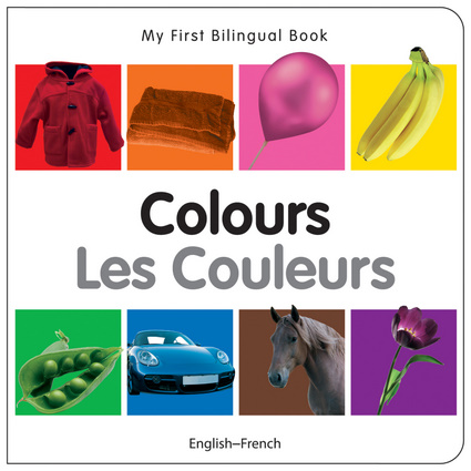 My First Bilingual Book–Colours (English–French)