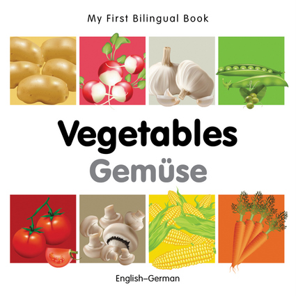 My First Bilingual Book–Vegetables (English–German)