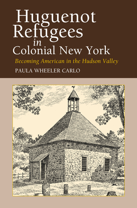 Huguenot Refugees in Colonial New York