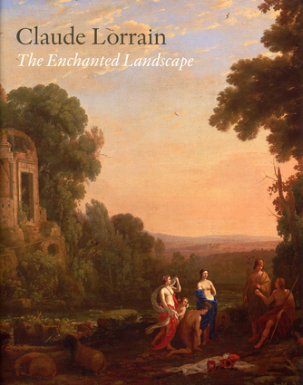 Claude Lorrain: The Enchanted Landscape