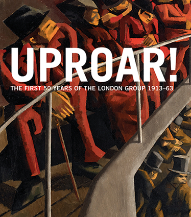 Uproar: The First 50 Years of The London Group 1913-63