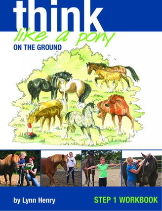 Think Like a Pony on the Ground: Step 1 Workbook