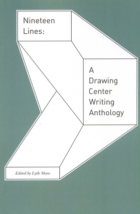 Nineteen Lines: A Drawing Center Writing Anthology Nineteen Lines: A Drawing Center Writing Anthology
