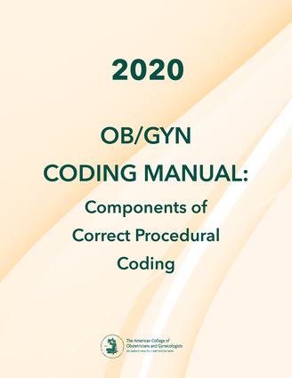 2020 OB/GYN Coding Manual: Components of Correct Procedural Coding
