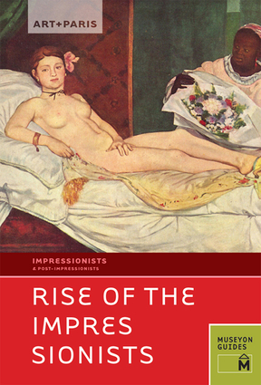 Art + Paris Impressionist Rise of the Impressionists