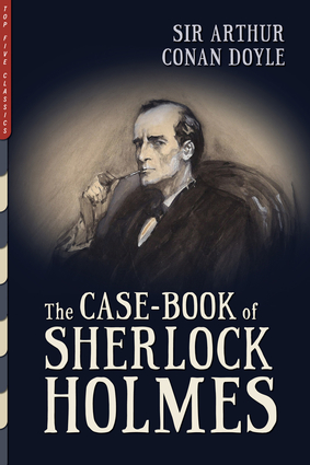The Case-Book of Sherlock Holmes The Case-Book of Sherlock Holmes
