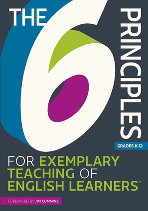 The 6 Principles for Exemplary Teaching of English Learners: Grades K-12, First Edition