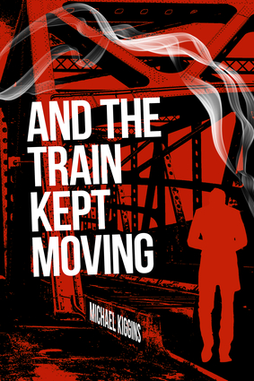 And The Train Kept Moving And The Train Kept Moving