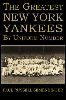 The Greatest New York Yankees by Uniform Number The Greatest New York Yankees by Uniform Number