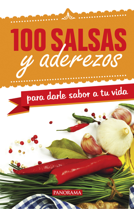 100 salsas y aderezos para darle sabor a tu vida