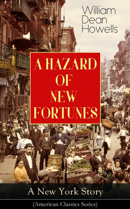 A HAZARD OF NEW FORTUNES - A New York Story (American Classics