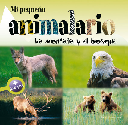 Mi pequeño animalario: La montaña y el bosque Mi pequeño animalario: La montaña y el bosque