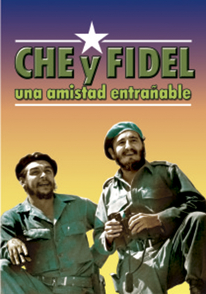 Che y Fidel, Una Amistad Entranable